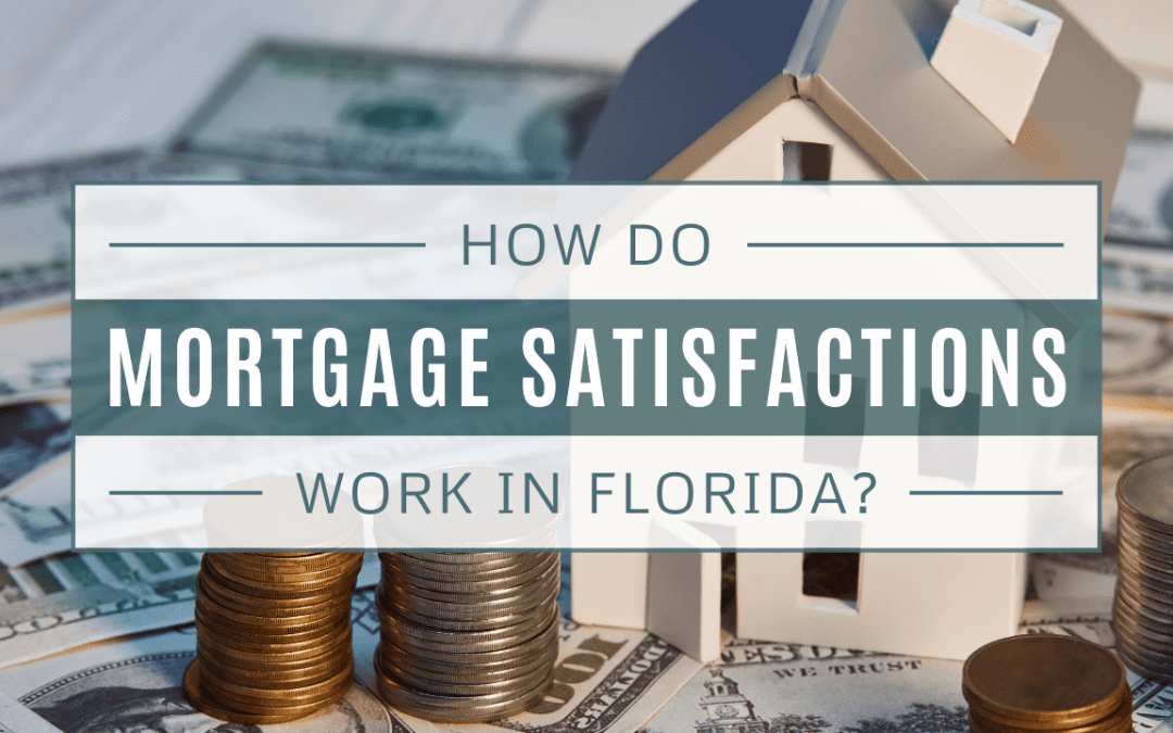 How Do Mortgage Satisfactions Work in Florida?